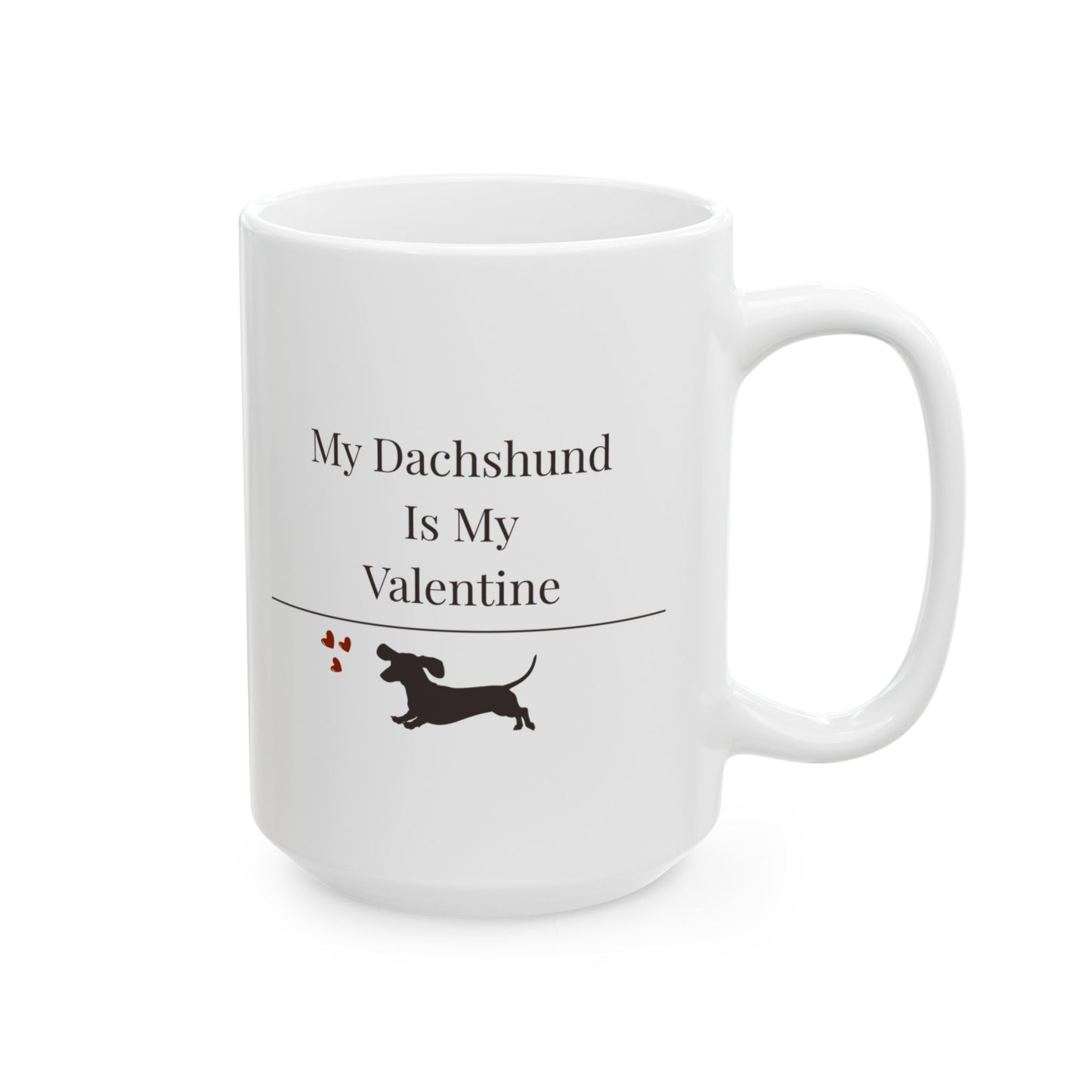 My Dachshund Is My Valentine Mug | Funny Dachshund Gift | Wiener Dog Mug | Dachshund Lover Coffee Mug