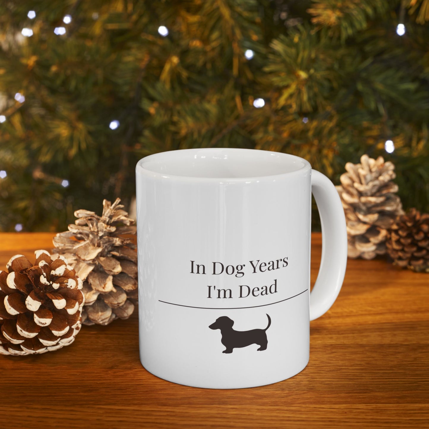In Dog Years I'm Dead Mug | Funny  Dachshund Gift | Wiener Dog Coffee  Mug | Dachshund Lover Mug