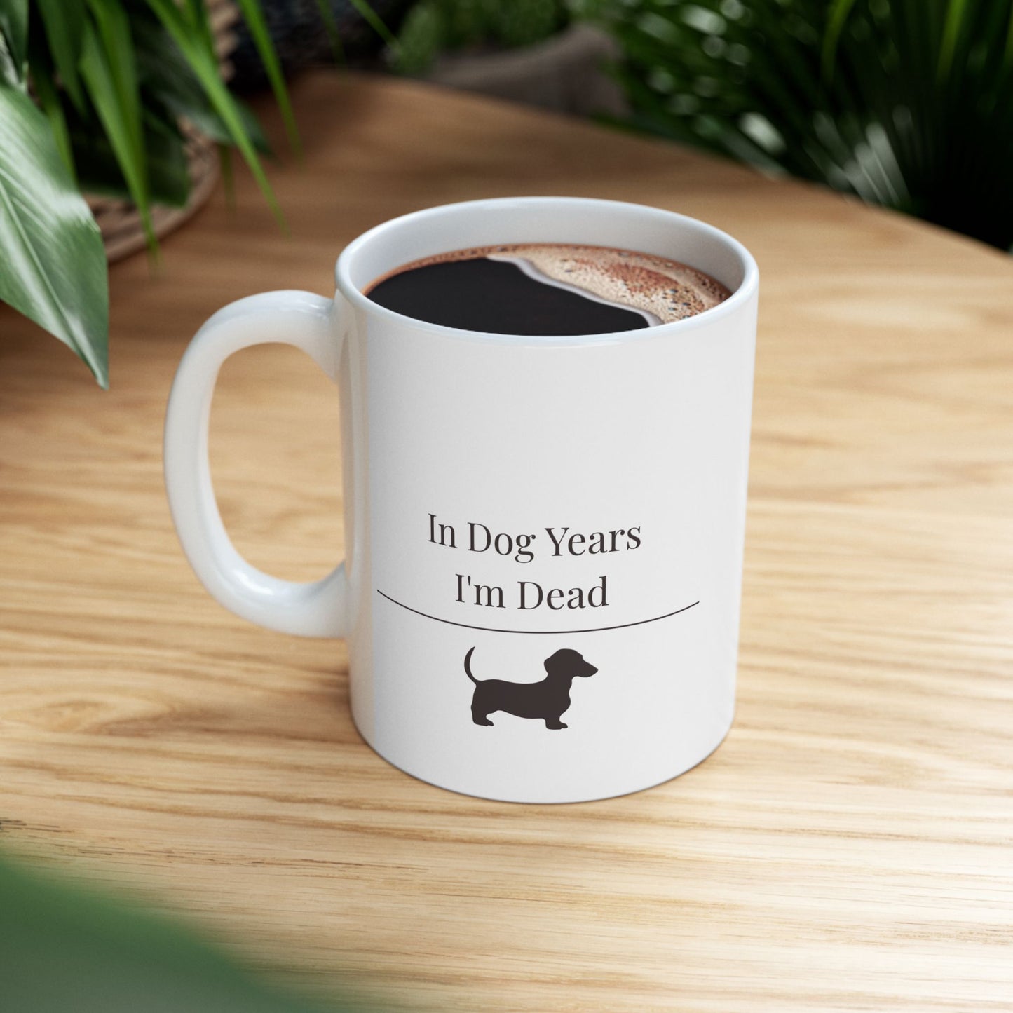 In Dog Years I'm Dead Mug | Funny  Dachshund Gift | Wiener Dog Coffee  Mug | Dachshund Lover Mug
