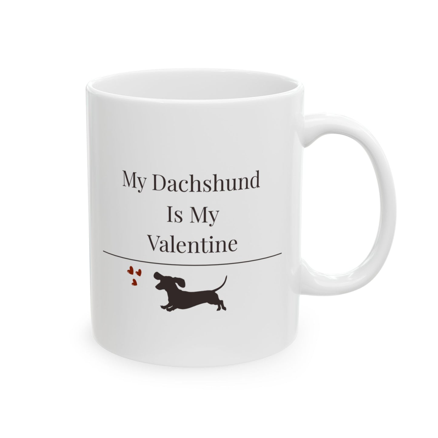 My Dachshund Is My Valentine Mug |  Funny Dachshund Gift | Wiener Dog Mug |  Dachshund Lover Coffee Mug