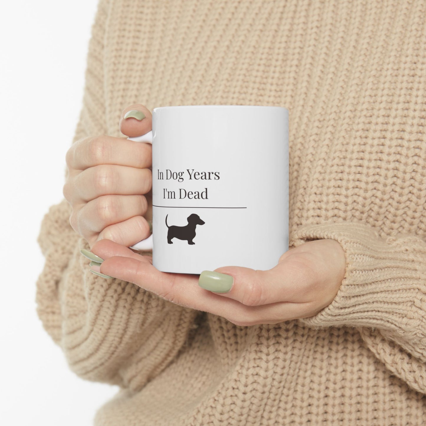 In Dog Years I'm Dead Mug | Funny  Dachshund Gift | Wiener Dog Coffee  Mug | Dachshund Lover Mug
