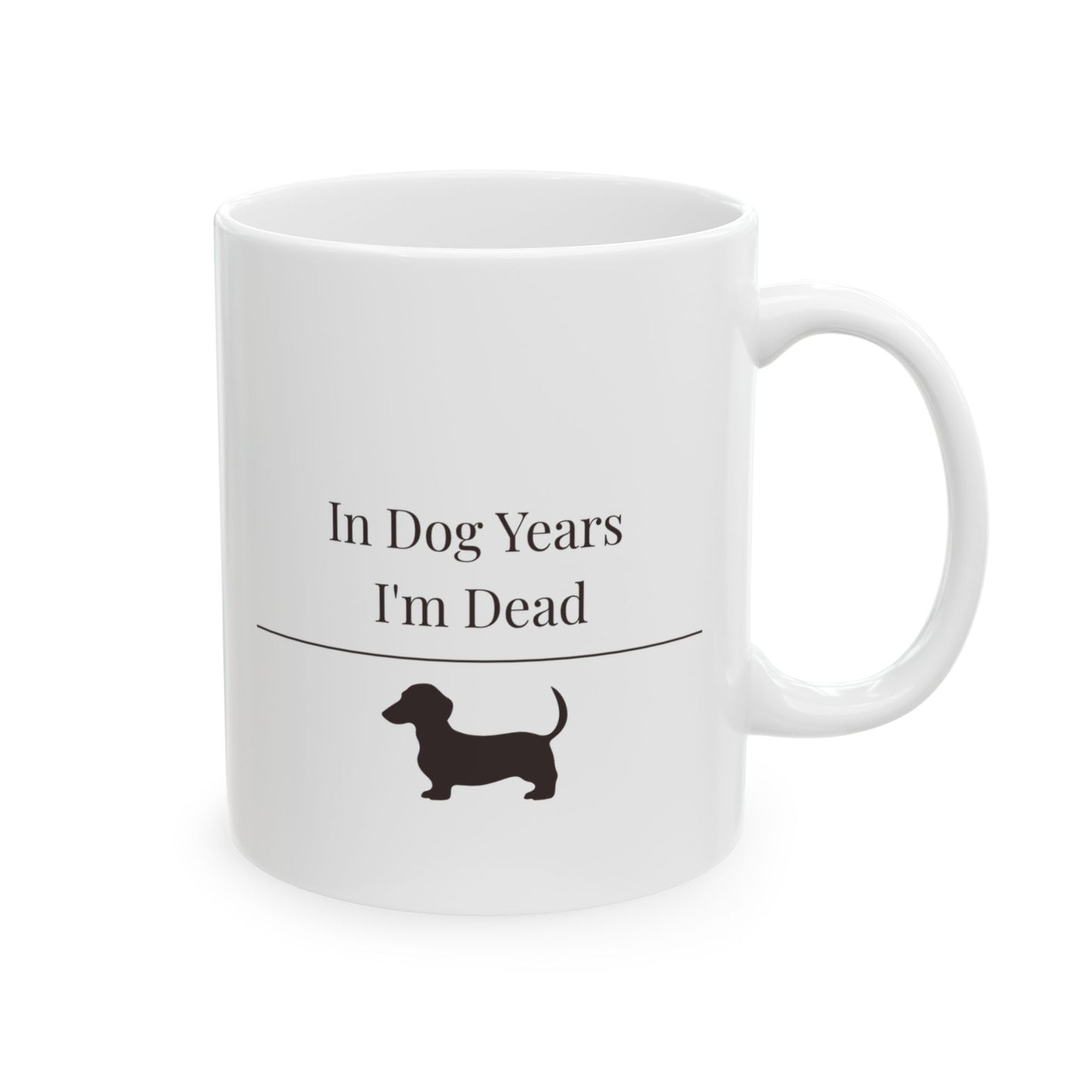 In Dog Years I'm Dead Mug | Funny  Dachshund Gift | Wiener Dog Coffee  Mug | Dachshund Lover Mug