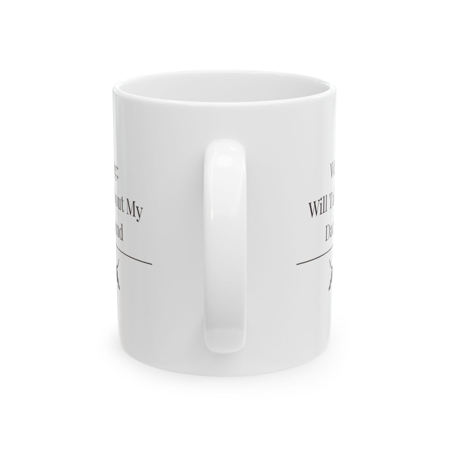 Warning Will Talk About My Dachshund Mug |  Funny Dachshund Mom Gift | Wiener Dog Mug |  Dachshund Lover Coffee Mug