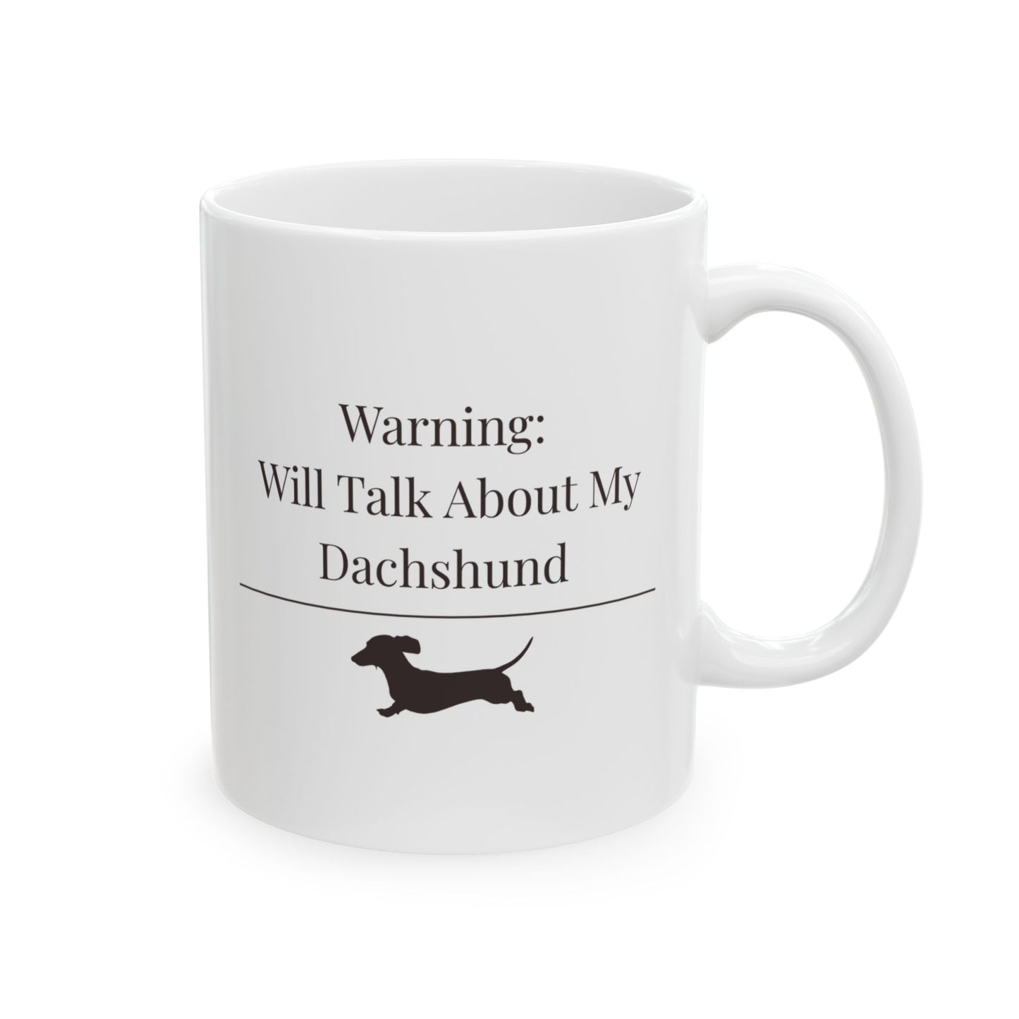 Warning Will Talk About My Dachshund Mug |  Funny Dachshund Mom Gift | Wiener Dog Mug |  Dachshund Lover Coffee Mug