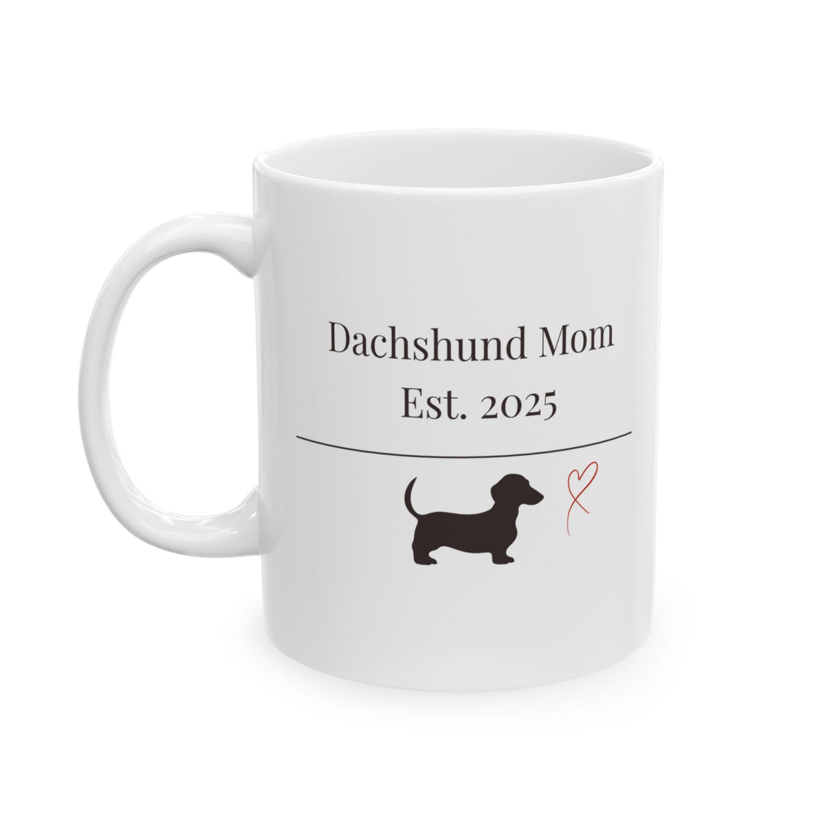 Dachshund Mom Est 2025 Mug | Funny  Dachshund Mom Gift | Wiener Dog Mug |  Dachshund Lover Coffee Mug