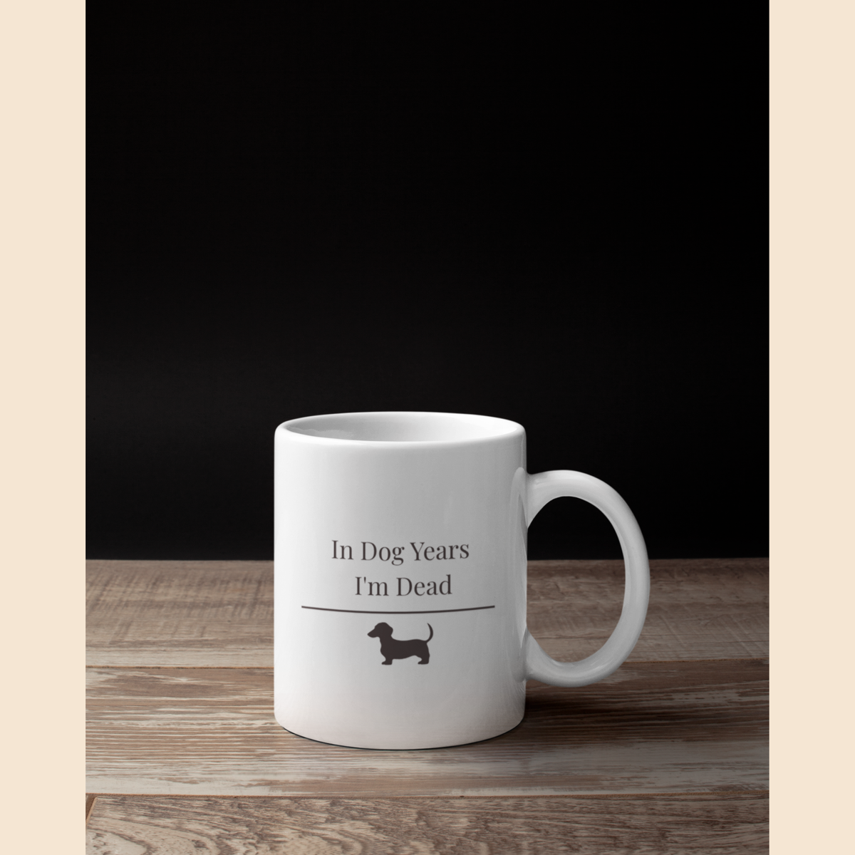 In Dog Years I'm Dead Mug | Funny  Dachshund Gift | Wiener Dog Coffee  Mug | Dachshund Lover Mug