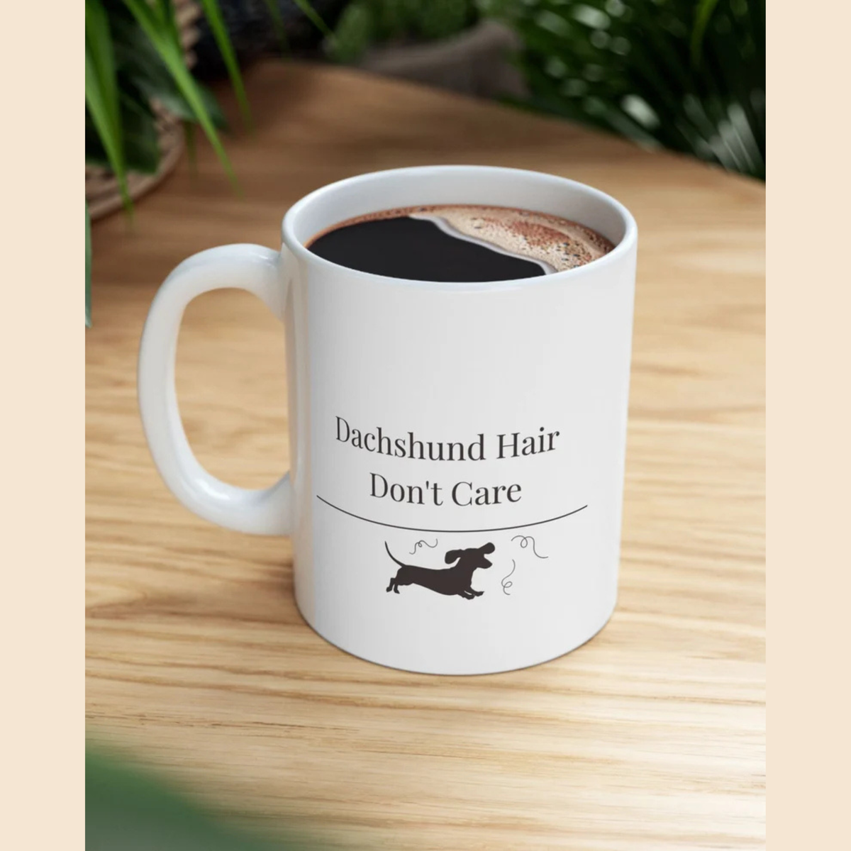 Dachshund Hair Don't Care Mug | Funny  Dachshund Mom Gift | Wiener Dog Coffee  Mug | Dachshund Lover Mug
