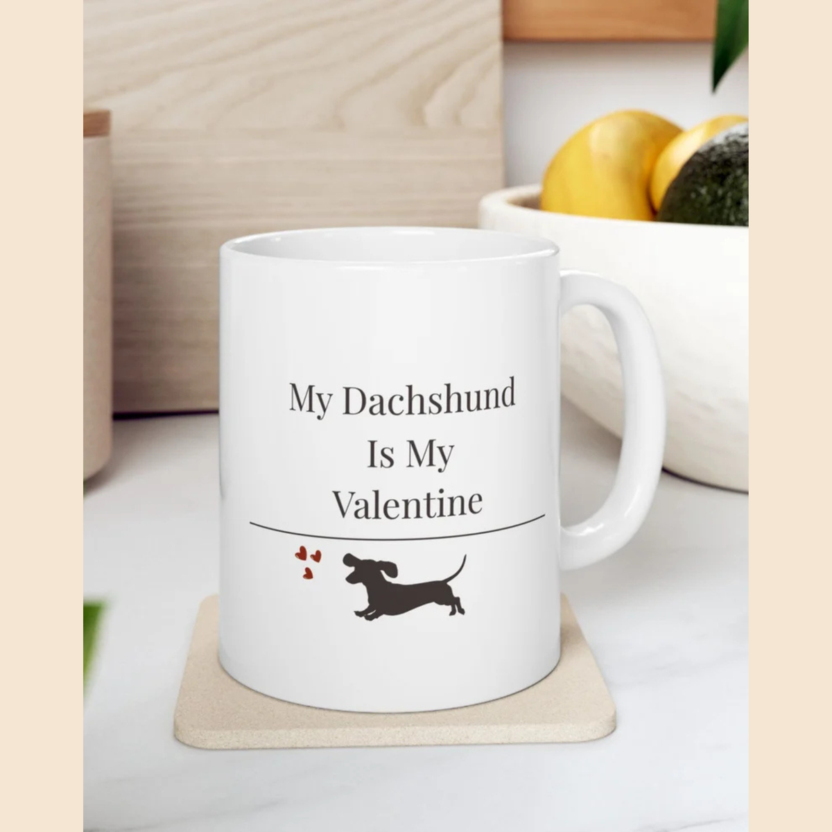 My Dachshund Is My Valentine Mug |  Funny Dachshund Gift | Wiener Dog Mug |  Dachshund Lover Coffee Mug