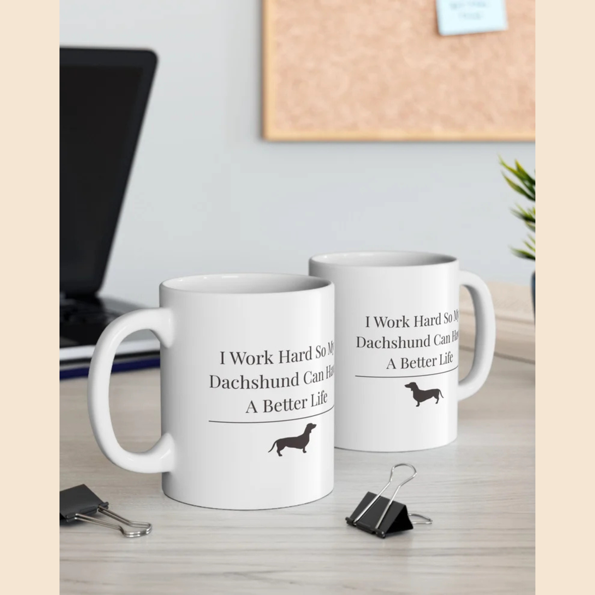 Funny Dachshund Mom Mug | I Work Hard So My  Dachshund Can Have A Better Life | Wiener Dog  Gift For Her | Dachshund Lover Coffee Mug