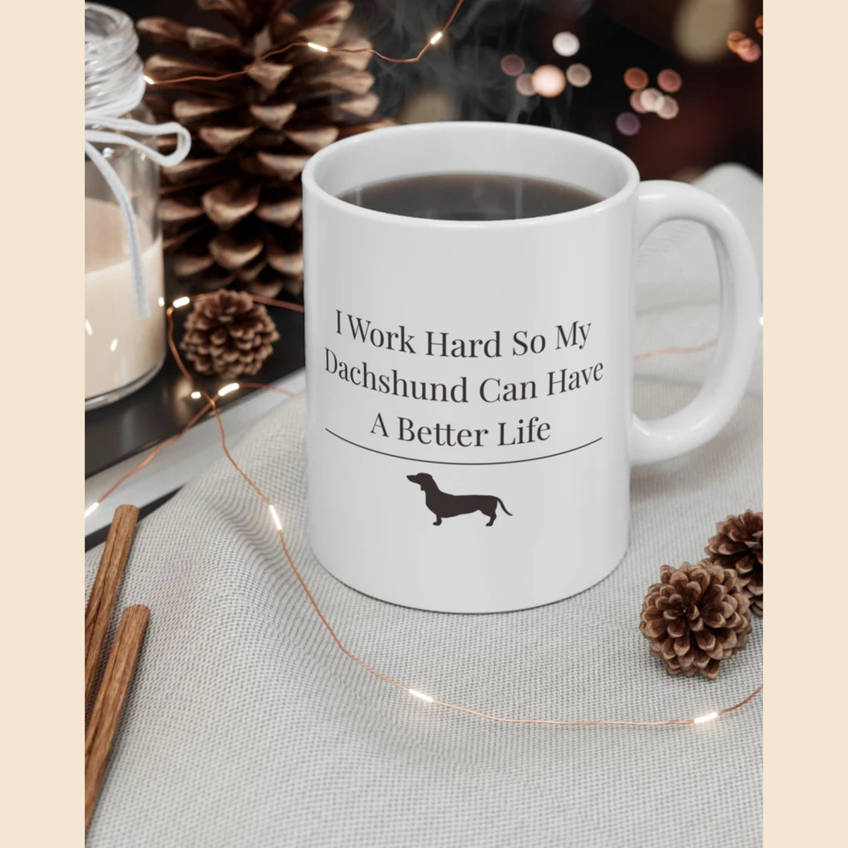 Funny Dachshund Mom Mug | I Work Hard So My  Dachshund Can Have A Better Life | Wiener Dog  Gift For Her | Dachshund Lover Coffee Mug