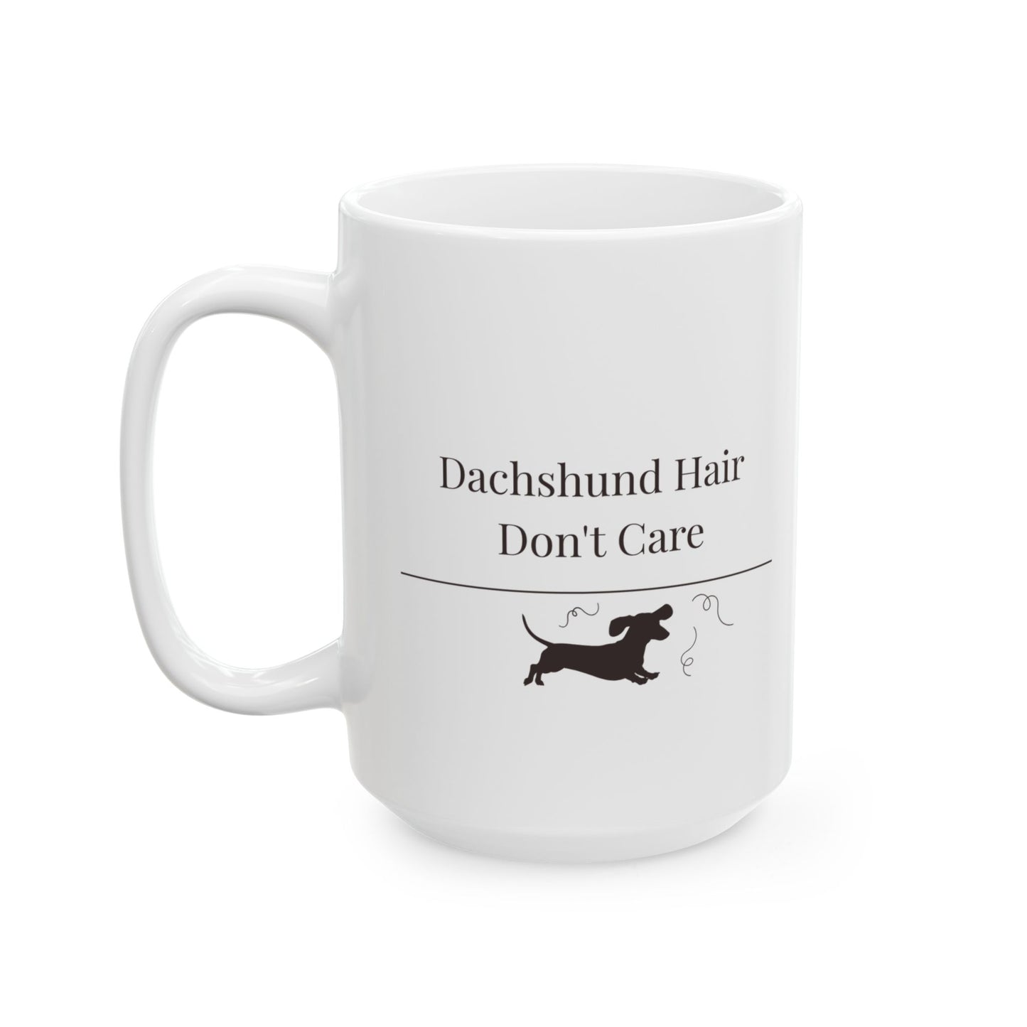 Dachshund Hair Don't Care Mug | Funny  Dachshund Mom Gift | Wiener Dog Coffee  Mug | Dachshund Lover Mug