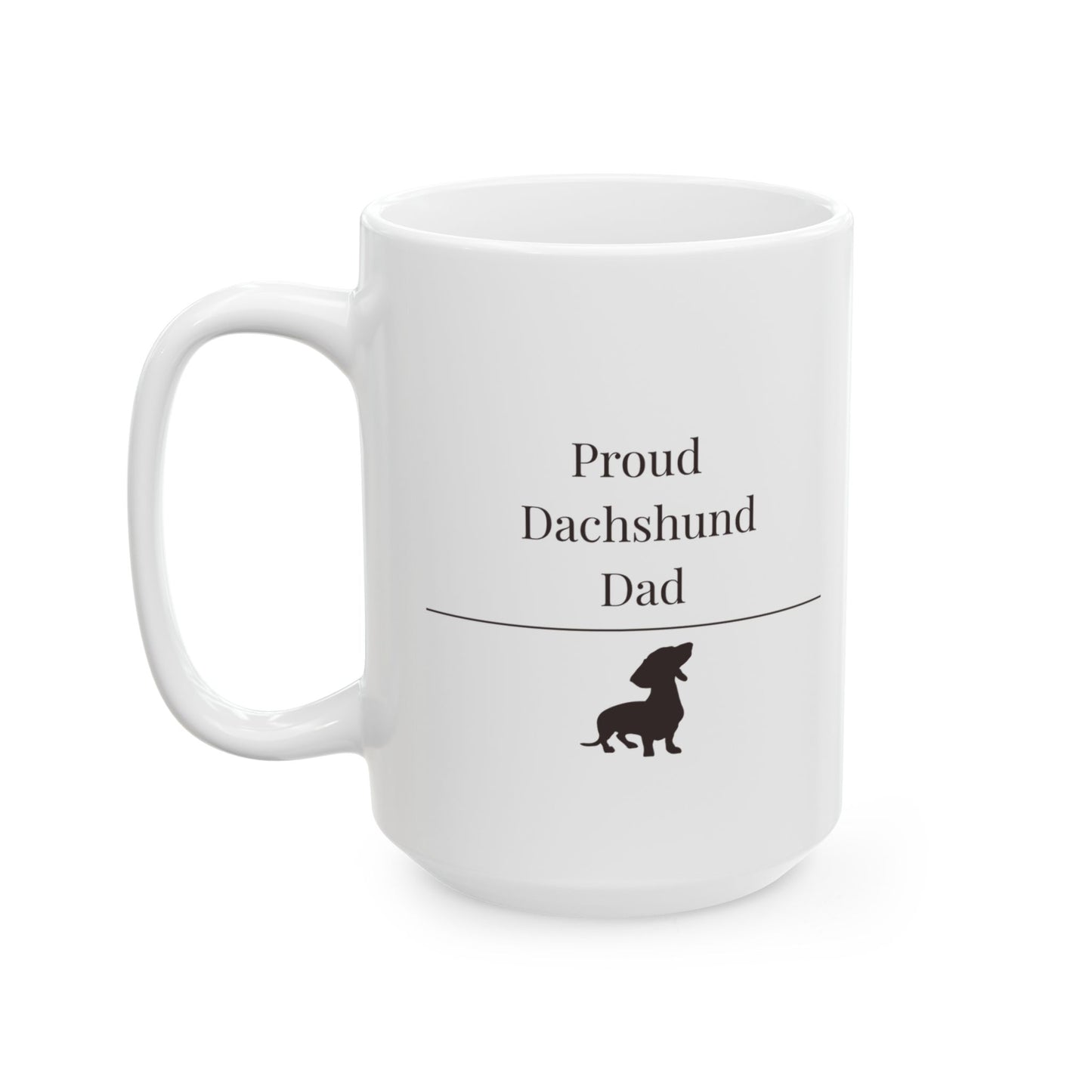 Proud Dachshund Dad Mug | Funny  Dachshund Dad Gift | Wiener Dog Mug |  Dachshund Lover Coffee Mug