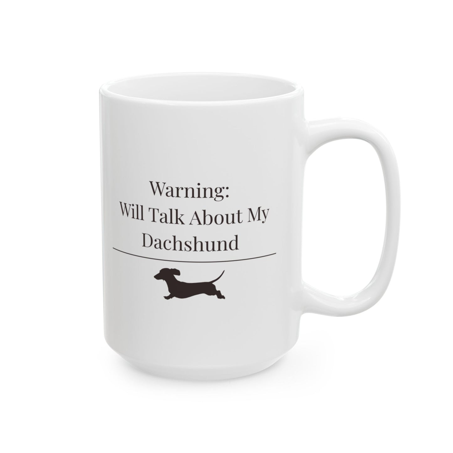 Warning Will Talk About My Dachshund Mug |  Funny Dachshund Mom Gift | Wiener Dog Mug |  Dachshund Lover Coffee Mug