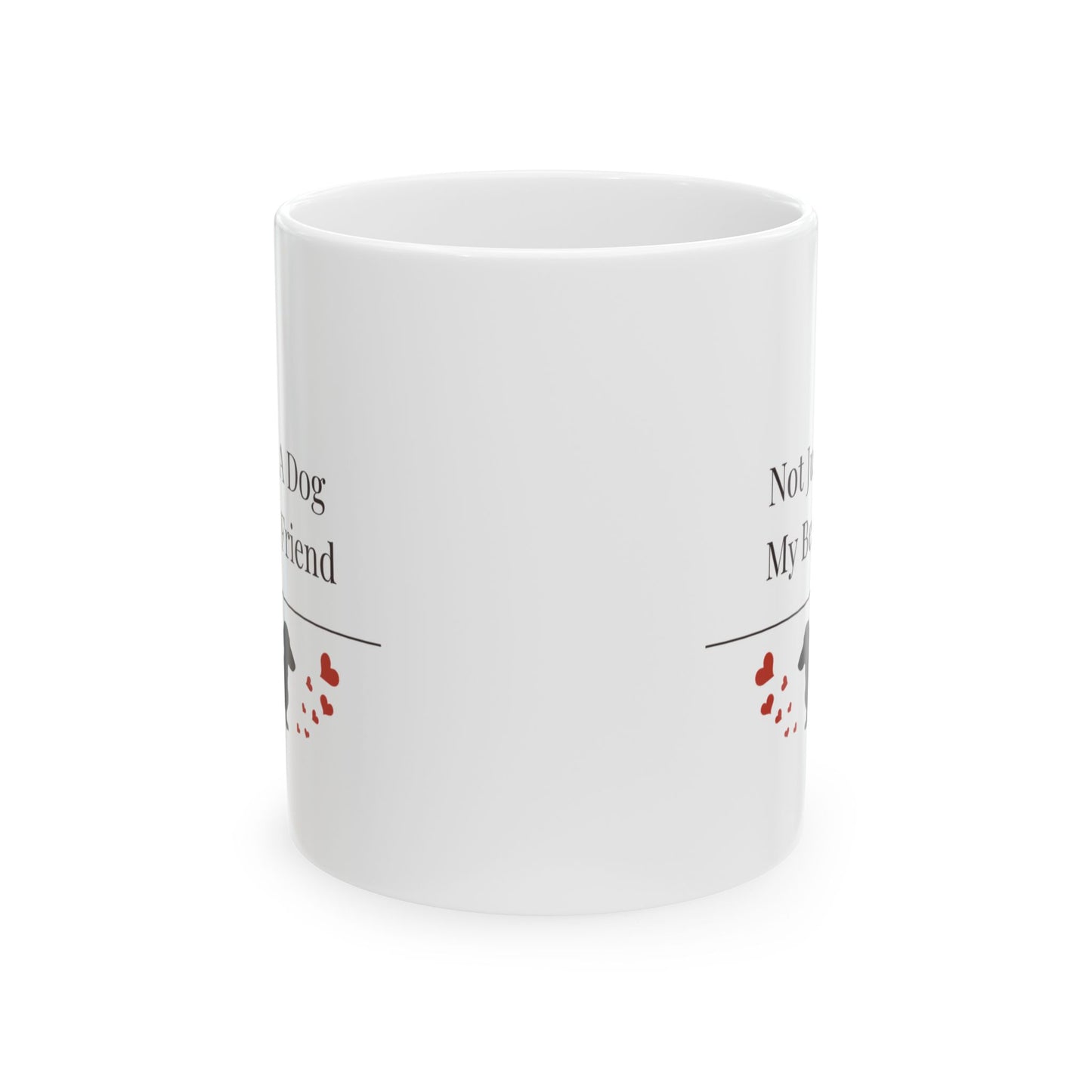 Not Just A Dog My Best Friend Mug |  Funny Dachshund Gift | Wiener Dog Mug |  Dachshund Lover Coffee Mug