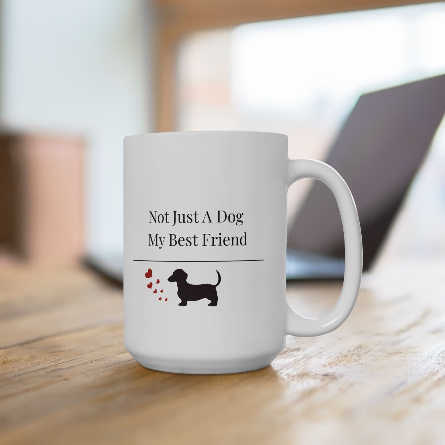 Not Just A Dog My Best Friend Mug |  Funny Dachshund Gift | Wiener Dog Mug |  Dachshund Lover Coffee Mug