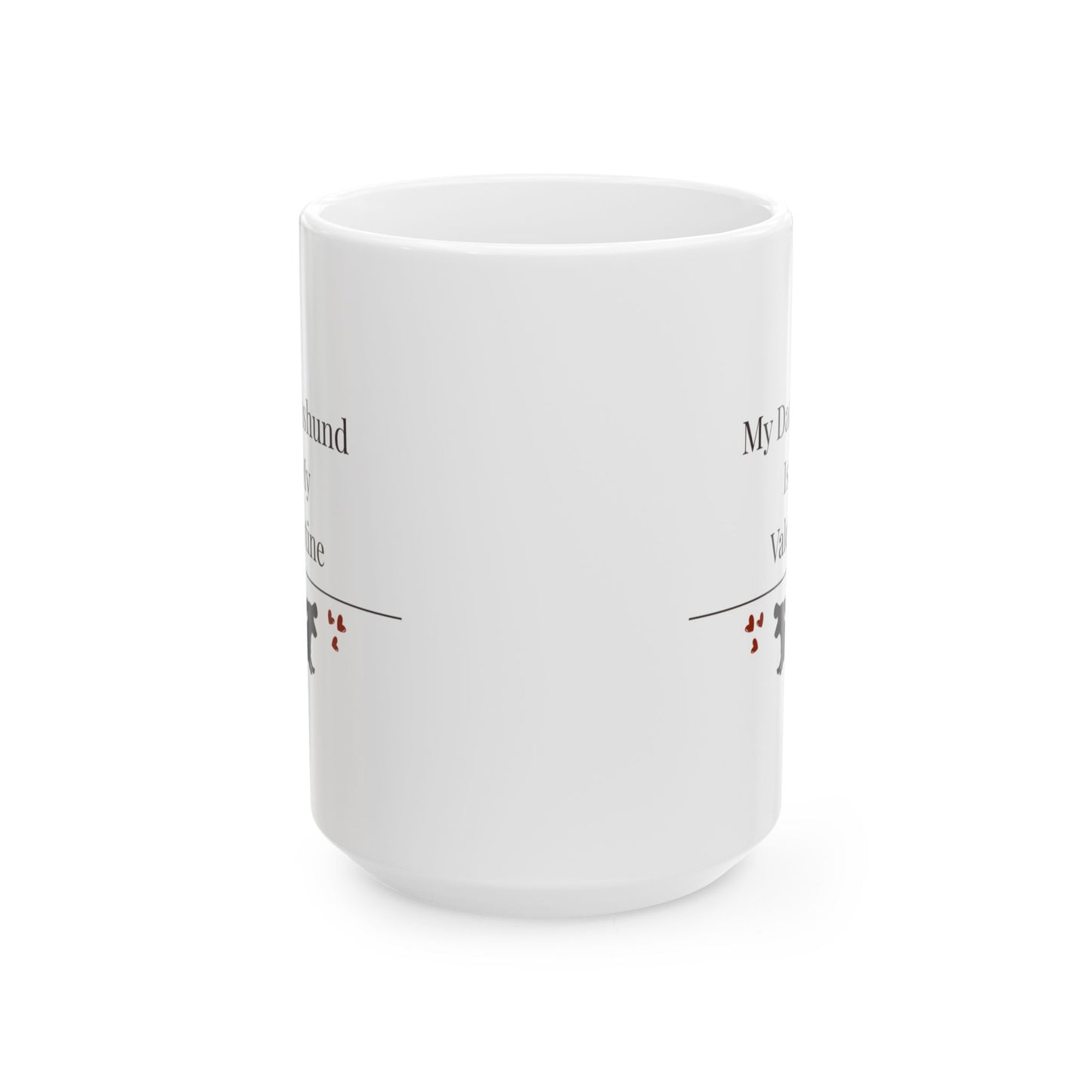 My Dachshund Is My Valentine Mug |  Funny Dachshund Gift | Wiener Dog Mug |  Dachshund Lover Coffee Mug