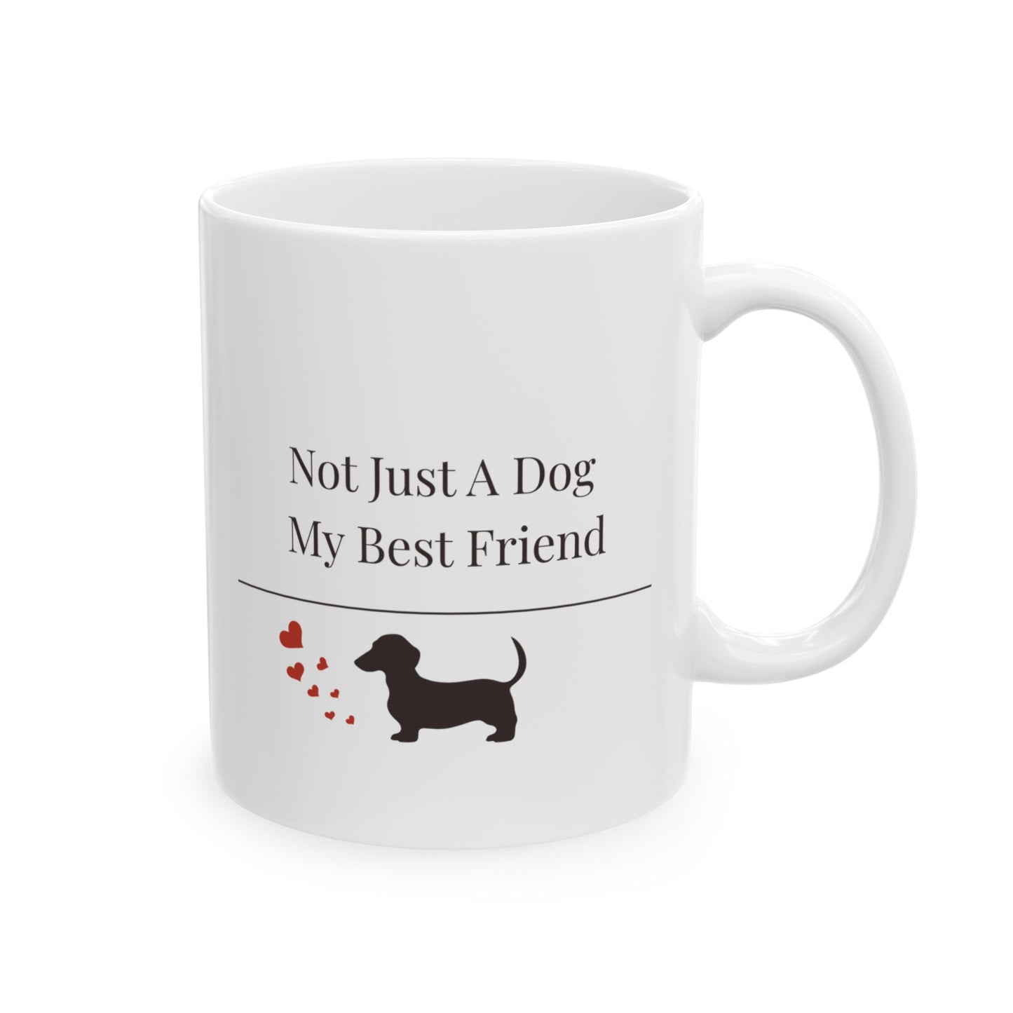 Not Just A Dog My Best Friend Mug |  Funny Dachshund Gift | Wiener Dog Mug |  Dachshund Lover Coffee Mug